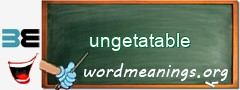 WordMeaning blackboard for ungetatable